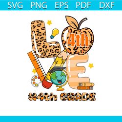 Back To School Shirt Svg Love 4th Grade Teacher Vector, Cute Gift For Kindergarten Svg Diy Craft Svg File For Cricut, Te