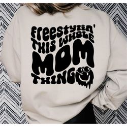 Freestylin' This Whole Mom Thing SVG PNG, Mother's Day svg, Trendy svg, Stacked Wavy Text svg, Mom Life svg, Mom Mode sv