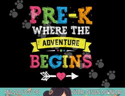 Pre-K Where The Adventure Begins Gift Back To School Teacher  png, sublimation copy