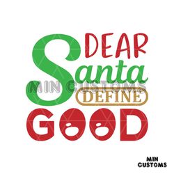 Dear Santa Define Good Svg, Christmas Svg, Dear Santa Svg, Define Good Svg