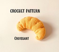 Croissant Crochet Pattern, Crochet Croissant Pattern, Crochet food, Crochet Play food, Amigurumi Plush, PDF Pattern, Pla