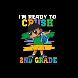 Back To School Svg Black Boy I'm Ready To Crush 2nd Grade Vector, Kindergarten Svg Diy Craft Svg File For Cricut
