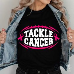 Tackle Cancer Svg, Png, Eps, Cancer Awareness Svg, Fight Cancer Svg, Football Svg, Sublimation, Cricut