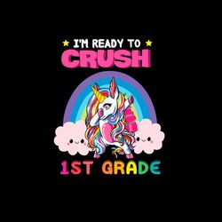 Back To School Svg Unicorn I'm Ready To Crush 1st Grade Vector, Kindergarten Svg Diy Craft Svg File For Cricut