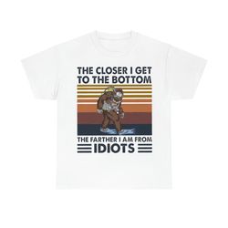 Bigfoot The Closer I Get To The Bottom The Farther I Am From Idiots Vintage T-shirt