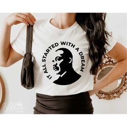 It All Started With A Dream, Martin Luther King Svg, Dream Like King Svg, Mlk Svg, PNG SVG EPS, Cricut, Sublimation