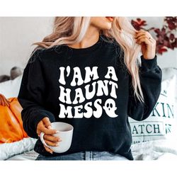 I'm A Haunt Mess SVG, Halloween svg, Halloween Quote Cut Files, PNG, Cricut, Sublimation
