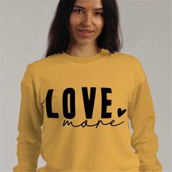 Valentine SVG, Love More svg, Heart svg, Valentine svg, Valentine shirt svg, Valentine Day Cut File, Love SVG For Cricut