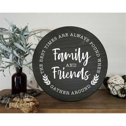 The Best Times Are Always Found When Family And Friends Gather Around SVG, Family Quote SVG, Family and Friends Design,