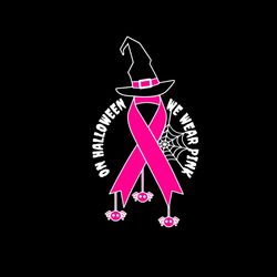 On Halloween We Wear Pink Svg Breast Cancer Awareness Vector Svg, Fight Gift For Breast Cancer Wariors Svg, Silhouette S