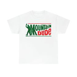 Mountain Dude Funny Bigfoot T-shirt