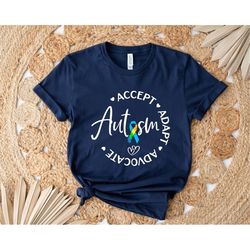 Autism Awareness Shirt, Accept Adapt Advocate, Autism Quotes Shirt, Autism Shirt, Autism Mom Shirt, Advocate Shirt, Acce