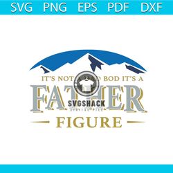 Is Is Not A Dad Bod It Is A Father Figure Svg, Fathers Day Svg, Fathers Day Gift Svg, Beer Gift Clipart, Funny Dad Gift