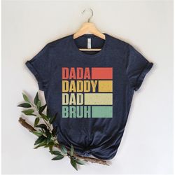 Dada Daddy Dad Bruh Shirt, Funny Dad Shirt, Father's Day Shirt 2023, Dad Of Boys Shirt, Sarcastic Dad Shirt, Dad Bruh Sh