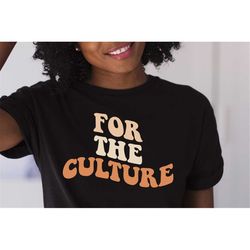 For The Culture SVG, Black History SVG, Black History Month PNG, Groovy Retro, Juneteenth Svg, Png, Eps, Cut files for C