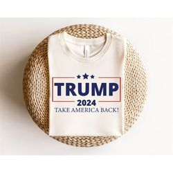 Trump 2024 Shirt,Take America Back Trump Shirt,Trump Rally Shirt , Trump Shirt,Trump 2024 Take America Back Shirt ,Gift