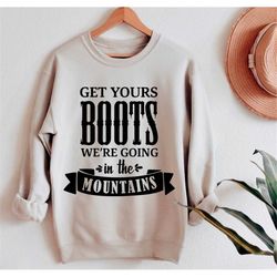 Get Your Boots We're Going In The Mountains Svg, Nature Svg Png, Adventurer, Vacation, Hiking, Instant Download