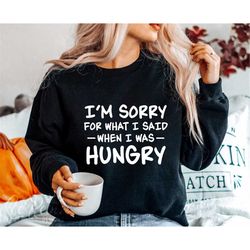 I'm Sorry For What I Said When I Was Hungry Svg, I'm Sorry Svg, Hangry Svg, I'm Sorry Shirt Svg, Funny Kitchen Svg, Cric