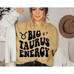 Big Taurus Energy SVG, Zodiac Svg, Retro Wavy Trendy SVG, Birthday Shirt, Sublimation Design, Digital Cut Files For Cric