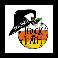 Teacher Trick Or Teach Halloween Svg Happy Halloween Vector Svg, Halloween Teacher Gift For Halloween Day Svg, Silhouett