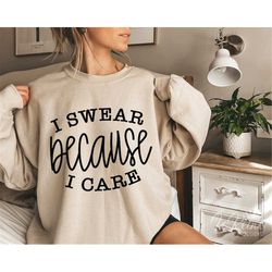 I Swear Because I Care Svg, Funny Svg, Funny Quote Svg, Funny Cut Files, Cricut Cut Files, Sublimation, Instant Download