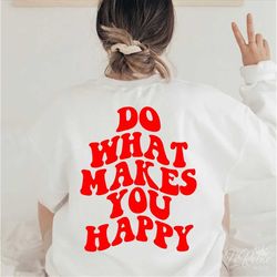 Do What Makes You Happy SVG, Retro Wavy, Groovy Svg, Happy Svg, Cut File for Cricut, Silhouette, Instant Download
