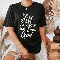 be still and know that i am god svg, christian svg, religious svg, faith svg, jesus svg, bible quotes shirt svg, png, in