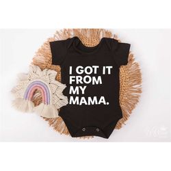 i got it from my mama svg, funny baby quote cut file cricut, silhouette file, kid shirt, svg for toddler, sarcastic svg