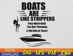 Boats Are Like Strippers They Work Until You Quit Svg, Eps, Png, Dxf, Digital Download