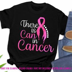 Breast Cancer svg, cancer ribbon svg,there is can in cancer svg,cancer survivor, awareness ribbon svg,cricut svg, svg fo