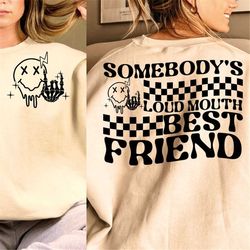 Somebodys Loud Mouth Best Friend SVG PNG Funny Best Friends shirt design Svg Besties Forever Svg Girls Weekend Svg Best