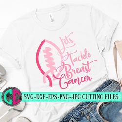 breast cancer svg,let's tackle breast cancer svg,tshirt svg,tackle breast cancer,cancer svg,svg cancer,cricut designs,si