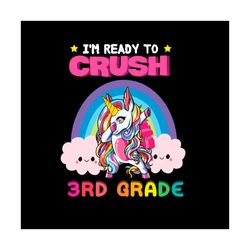 Back To School Svg Unicorn I'm Ready To Crush 3rd Grade Vector, Kindergarten Svg Diy Craft Svg File For Cricut