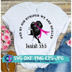 breast cancer svg, and by His stripes we are healed svg, breast cancer awareness svg, ribbon svg, cancer svg, cancer svg