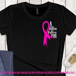 Breast Cancer svg,cure worth fighting for svg, cancer survivor svg, awareness ribbon svg, breast cancer svg designs, bre