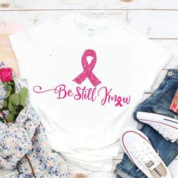 Breast Cancer svg, Be Still Know Breast Cancer Awareness SVG, Cancer Survivor svg, Faith svg, Cricut Designs, Silhouette