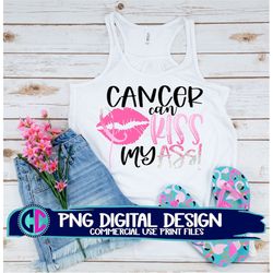 cancer can kiss my ass png, cancer ribbon png, sublimation png, print png, breast cancer sublimation png,cancer sublimat