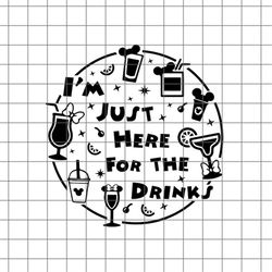 I'm Just Here for the Drinks Bold Font Mouse Park Word Bubble Disneyland WDW SVG File for Vinyl Cutting Machines Silhoue