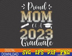 Proud Mom Of A Class of 2023 Graduate Senior Graduation Svg, Eps, Png, Dxf, Digital Download