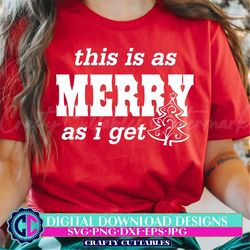 This is as Merry as I Get SVG, Christmas Svg, Christmas Jumper Svg, Sarcastic Christmas Svg, Merry Christmas Svg,Funny C