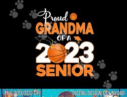 Proud Grandma Of A 2023 Senior Basketball Graduation  png, sublimation copy