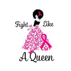 Fight Like A Queen Breast Cancer Awareness Vector Svg, Pink Wariors Gift For Breast Cancer Awareness Svg, Fight Gift For