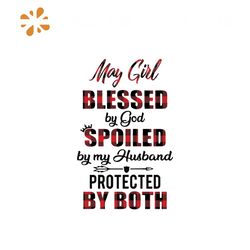May Girl Blessed By God Svg, Trending Svg, Girl Gift Svg, Cute Girlfriend Quotes Svg, Hubby Quotes Svg, Love My Husband