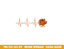 Heartbeat Turkey Nurse Thanksgiving png, sublimation copy
