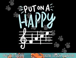 Put On A Happy Face Music - Funny Music Teacher  png, sublimation copy