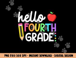 Hello Fourth Grade Team 4th Grade Back to School Teacher Kid  png, sublimation copy