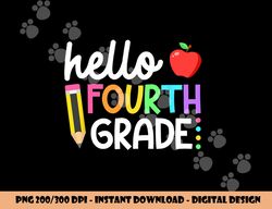 Hello Fourth Grade Team 4th Grade Back to School Teacher Kid  png, sublimation copy