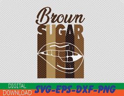 Brown Sugar Lips Png Svg Files, African American Png Svg, Strong Woman Png, Instant Download, PNG Printable