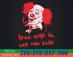 Free Wifi In My Van Kids SVG, Horror Movies SVG, It Chapter Pennywise SVG, SVG, PNG, EPS, DXF, Digital, Dowload File
