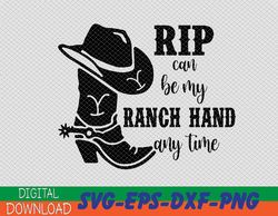 Rip can be my ranch hand anytime,cowgirl ranch handler,ranch hand ,Svg, png, eps, dxf digital download